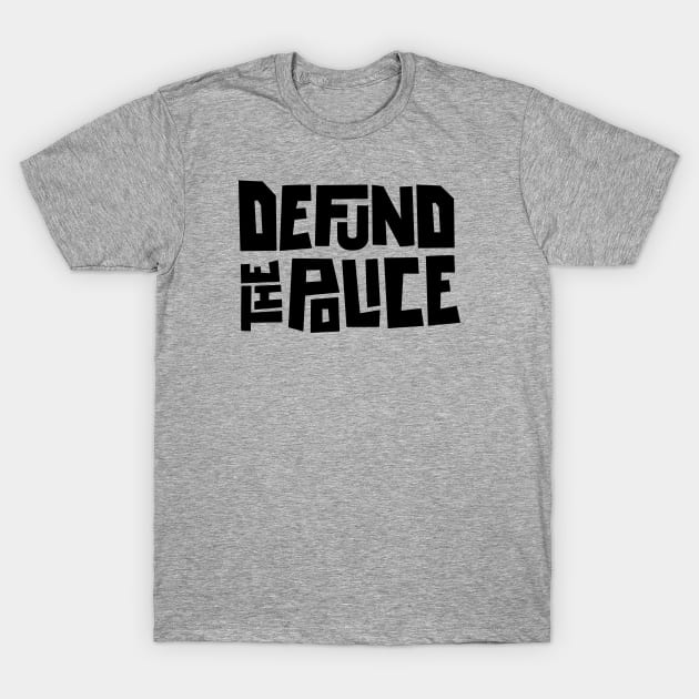 DEFUND THE POLICE - BLACK LIVES MATTER T-Shirt by Midnight Run Studio